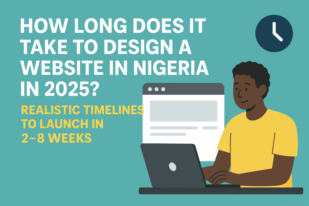 How Long Does It Take to Design a Website in Nigeria in 2025